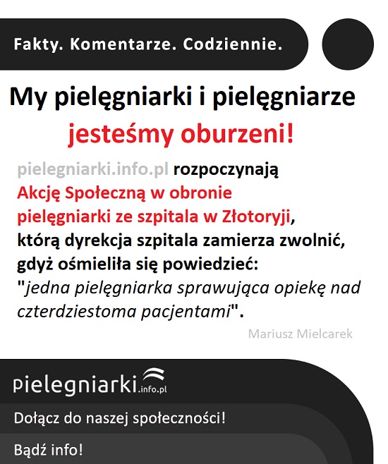 My pielęgniarki i pielęgniarze jesteśmy OBURZENI! Rozpoczynamy Akcję Społeczną w obronie pielęgniarki ze szpitala w Złotoryji, którą dyrekcja zamierza zwolnić, gdyż ośmieliła się powiedzieć: "jedna pielęgniarka sprawująca opiekę nad czterdziestoma pacjentami".