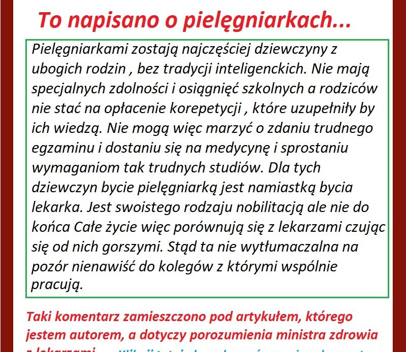 Poziom dyskusji o porozumieniu "kolegów – lekarzy": "Pielęgniarkami zostają najczęściej dziewczyny z ubogich rodzin, bez tradycji inteligenckich. Nie mają specjalnych zdolności i osiągnięć szkolnych a rodziców nie stać na opłacenie korepetycji , które uzupełniły by ich wiedzą".